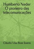 Humberto Neder O Pioneiro Das Telecomunicações 8591147502 Book Cover