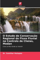 O Estudo de Conserva??o Regional do Fluxo Fluvial no Controlo de Cheias, Medan 6205365820 Book Cover