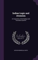 Indian Logic and Atomism; an Exposition of the Nyãya and Vaicesika Systems 1016165919 Book Cover
