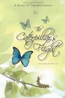 The Caterpillar's Flight - A Story of Transformation - Spirituality for Real Life 1442140925 Book Cover