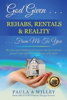 God Given Rehabs, Rentals & Reality From Me To You B08XLGGDYT Book Cover