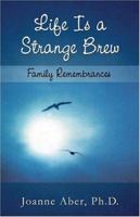 Life Is a Strange Brew: Family Remembrances 1413728936 Book Cover