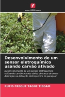 Desenvolvimento de um sensor eletroqu�mico usando carv�o ativado 6204107763 Book Cover