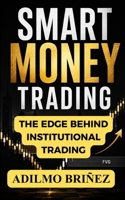 Smart Money Trading: The Institutional Model to Read Liquidity, Avoid Traps, and Execute High-Probability Trades with Precision B0GZDPDCRY Book Cover