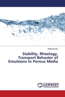 Stability, Rheology, Transport Behavior of Emulsions In Porous Media 6200004439 Book Cover