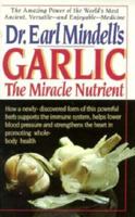 Dr. Earl Mindell's Garlic: The Miracle Nutrient (Keats Good Health Guide) 0879836490 Book Cover