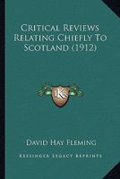 Critical Reviews Relating Chiefly to Scotland 1148701273 Book Cover