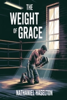 The Weight of Grace B0F7KFHNR2 Book Cover