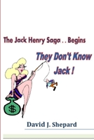 They don't know Jack. .. The Jack Henry Saga Begins 1329625544 Book Cover