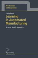 Learning in Automated Manufacturing: A Local Search Approach (Production and Logistics) 3790807923 Book Cover