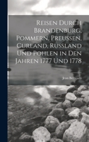 Reisen durch Brandenburg, Pommern, Preußen, Curland, Russland und Pohlen in den Jahren 1777 und 1778 1022515241 Book Cover