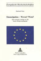 Emanzipation - Wovon? Wozu?: Eine Kritische Anfrage an Die Neuere Religionspaedagogik 3261020709 Book Cover