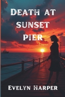 Death At Sunset Pier: An Isla Marlow Mystery (Isla Marlow Mysteries) B0DTJ74DYK Book Cover