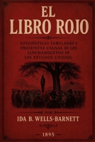 El Libro Rojo: Estadísticas Tabuladas y Presuntas Causas de los Linchamientos en los Estados Unidos B0H498W3KB Book Cover