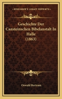 Geschichte Der Cansteinschen Bibelanstalt In Halle (1863) 116117916X Book Cover