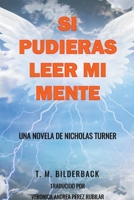 Si Pudieras Leer Mi Mente - Una Novela De Nicholas Turner B0BRMM1PSK Book Cover