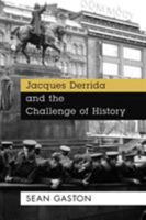 Jacques Derrida and the Challenge of History 1786610817 Book Cover