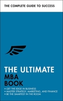The Ultimate MBA Book: Get the Edge in Business; Master Strategy, Marketing, and Finance; Enjoy a Business School Education in a Book 1473689511 Book Cover