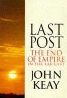 Last Post: The End Of Empire In The Far East