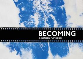 Becoming: A Gender Flipbook 1935613006 Book Cover