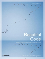 Beautiful Code: Leading Programmers Explain How They Think 0596510047 Book Cover