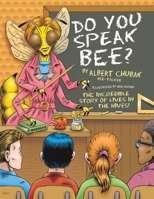 Do You Speak Bee?: The Incredible Story of Lives Inside the Hives 1038300371 Book Cover