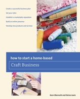 How to Start a Home-Based Craft Business, 5th (Home-Based Business Series) 0762728337 Book Cover