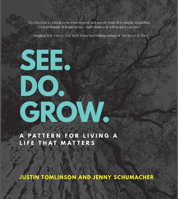 See. Do. Grow.: A Pattern for Living a Life that Matters 1641463635 Book Cover