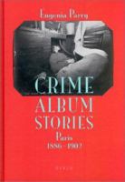 Crime Album Stories: Paris 1886-1902 3908247187 Book Cover
