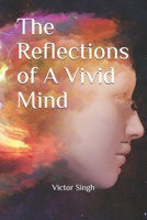 The Reflections of A Vivid Mind 1088481809 Book Cover