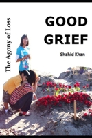 GOOD GRIEF: The Agony of Loss B08RYLG26N Book Cover