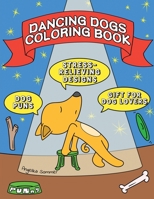 Dancing Dogs Coloring Book: A Fun, Easy, And Relaxing Coloring Gift Book with Stress-Relieving Designs and Puns for Dancers and Dog Lovers 1922435066 Book Cover