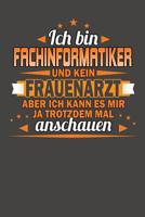 Ich Bin Fachinformatiker Und Kein Frauenarzt Aber Ich Kann Es Mir Ja Trotzdem Mal Anschauen: Wochenplaner - ohne festes Datum f�r ein ganzes Jahr 1082082430 Book Cover