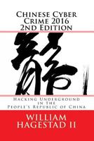 Chinese Cyber Crime 2016 2nd Edition: Hacking Underground in the People's Republic of China 1523816554 Book Cover