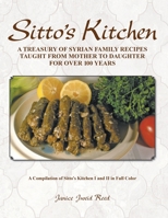 Sitto's Kitchen: A Treasury of Syrian Family Recipes Taught from Mother to Daughter for Over 100 Years 0578689359 Book Cover