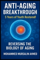 Anti Aging Breakthrough 5 Years of Youth Restored Reversing Biology of Aging B0G3L3RC9P Book Cover