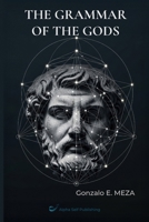 The Grammar of the Gods: Archetypes, Myth, and the Structure of the Unconscious 2488936006 Book Cover