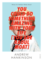 You Could Do Something Amazing with Your Life: You Are Raoul Moat 1925106551 Book Cover