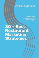 30 + Best Restaurant Marketing Strategies: Elevate your restaurant to the new heights B0CJL9W93Z Book Cover