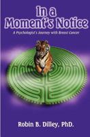 In a Moment's Notice: A Psychologist's Journey with Breast Cancer 1456312693 Book Cover