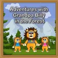 Adventures with Grandpa Billy in the Forest B0DTG96M1Q Book Cover