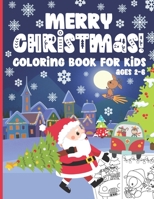 Merry Christmas! Coloring Book for Kids Ages 2-6: 50 Cute and Fun Pages to Color with Santa, Reindeers, Snowmen, Gifts, Christmas Trees & More B08M2H6WSG Book Cover