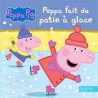 Peppa Pig: Peppa fait du patin a glace 2013223099 Book Cover