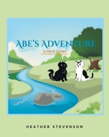 Abe's Adventure: A True Story 1639859225 Book Cover