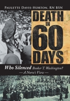 Death in 60 Days: Who Silenced Booker T. Washington? - A Nurse's View 1434366936 Book Cover