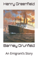 Barney Grunfeld: An Emigrant’s Story B08K4K2X2L Book Cover