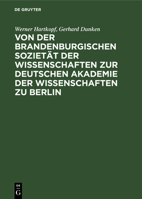 Von der Brandenburgischen Sozietät der Wissenschaften zur Deutschen Akademie der Wissenschaften zu Berlin 311265143X Book Cover