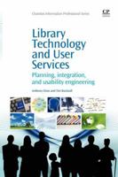 Library Technology and User Services: Planning, Integration, and Usability Engineering 1843346389 Book Cover