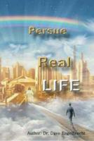 Persue Real Life 1073441652 Book Cover