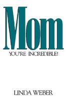Mom: You're Incredible! 1561792217 Book Cover